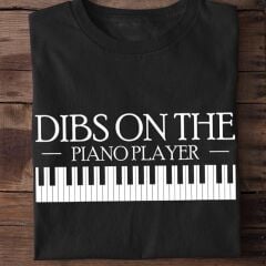 Dibs On The Piano Player Unisex Tshirt