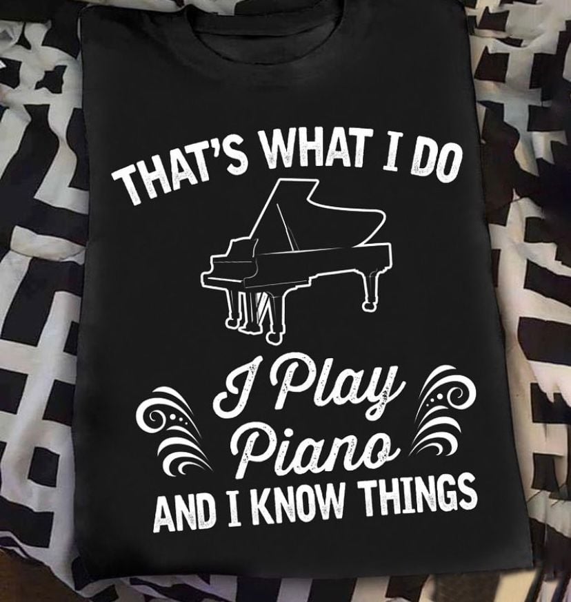 Piyano Çalıyorum Bişeyler Biliyorum Unisex Tshirt